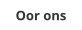 Oor ons